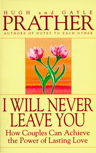 I Will Never Leave You: How Couples Can Achieve The Power Of Lasting Love book cover by Hugh Prather, Gayle Prather