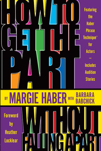 How to Get the Part...Without Falling Apart!: Featuring the Haber Phrase Technique for Actors book cover by Margie Haber, Barbara Babchick