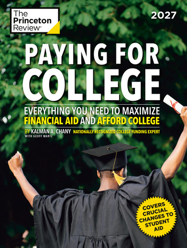 Paying for College, 2027: Everything You Need to Maximize Financial Aid and Afford College (College Admissions Guides) book cover by The Princeton Review, Kalman Chany, Geoffrey Martz