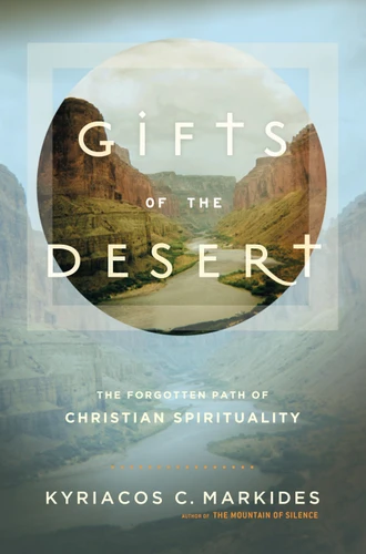 Gifts of the Desert: The Forgotten Path of Christian Spirituality book cover by Kyriacos C. Markides