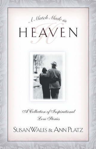A Match Made in Heaven: A Collection of Inspirational Love Stories (Match Made in Heaven) book cover by Susan Wales, Ann Platz