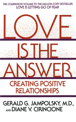 Love Is the Answer: Creating Positive Relationships book cover by Gerald G. Jampolsky, MD, Diane V. Cirincione