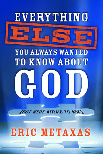 Everything Else You Always Wanted to Know About God (But Were Afraid to Ask) book cover by Eric Metaxas