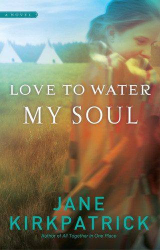 Love to Water My Soul book cover by Jane Kirkpatrick