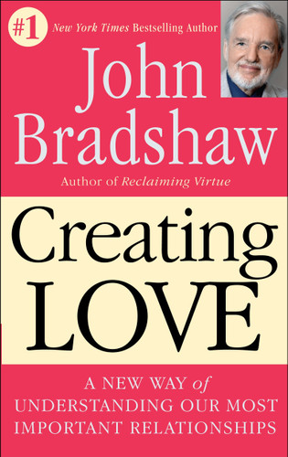 Creating Love: A New Way of Understanding Our Most Important Relationships book cover by John Bradshaw
