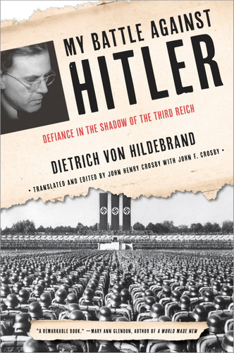 My Battle Against Hitler: Defiance in the Shadow of the Third Reich book cover by Dietrich von Hildebrand, John Henry Crosby