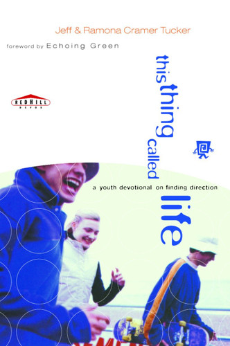 This Thing Called Life: A Youth Devotional on Finding Direction (Red Hill Devos) book cover by Jeff Tucker, Ramona Tucker