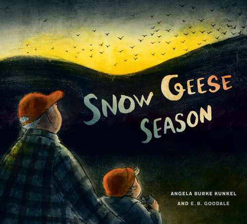 Snow Geese Season book cover by Angela Burke Kunkel