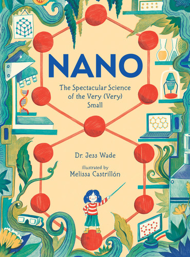 Nano: The Spectacular Science of the Very (Very) Small (Spectacular Science) book cover by Dr. Jess Wade
