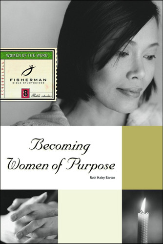 Becoming Women of Purpose (Fisherman Bible Studyguide Series) book cover by Ruth Haley Barton