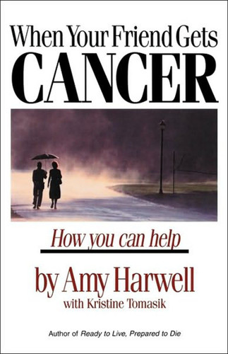 When Your Friend Gets Cancer: How You Can Help book cover by Amy Harwell, Kristine Tomasik