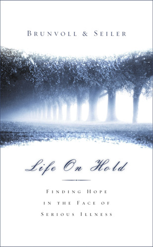 Life on Hold: Finding Hope in the Face of Serious Illness book cover by David G. Seiler, Laurel S. Brunvoll