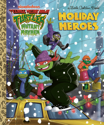 Holiday Heroes (Teenage Mutant Ninja Turtles) (Little Golden Book) book cover by Matt Huntley