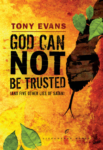 God Can Not Be Trusted (and Five Other Lies of Satan) (LifeChange Books) book cover by Tony Evans