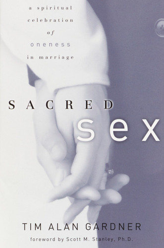 Sacred Sex: A Spiritual Celebration of Oneness in Marriage book cover by Tim Alan Gardner