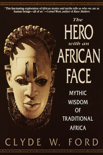 The Hero with an African Face: Mythic Wisdom of Traditional Africa book cover by Clyde W. Ford