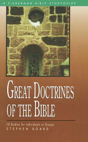 Great Doctrines of the Bible: 10 Studies for Individuals or Groups (Fisherman Bible Studyguide Series) book cover by Stephen Board