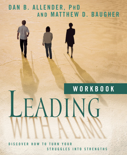 Leading with a Limp Workbook: Discover How to Turn Your Struggles into Strengths book cover by Dan B. Allender, Matthew D. Baugher
