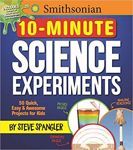 Smithsonian 10-Minute Science Experiments: 50+ quick, easy and awesome projects for kids [Paperback] Cover