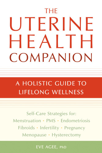 The Uterine Health Companion: A Holistic Guide to Lifelong Wellness book cover by Eve Agee