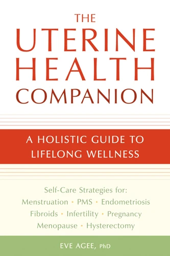The Uterine Health Companion: A Holistic Guide to Lifelong Wellness book cover by Eve Agee