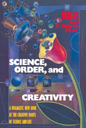 Science, Order, and Creativity: A Dramatic New Look at the Creative Roots of Science and Life book cover by David Bohm