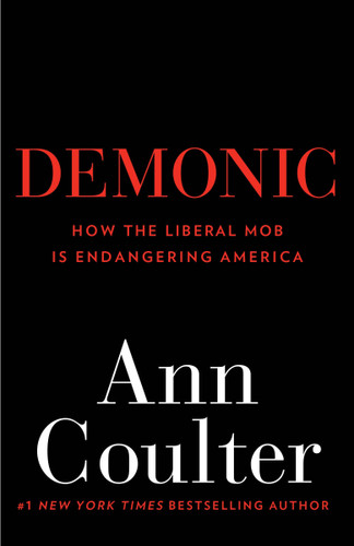 Demonic: How the Liberal Mob Is Endangering America book cover by Ann Coulter