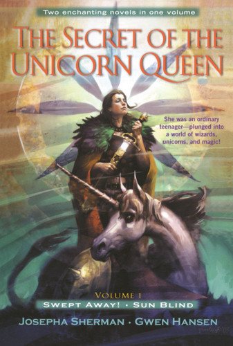 The Secret of the Unicorn Queen, Vol. 1: Swept Away and Sun Blind book cover by Josepha Sherman, Gwen Hansen