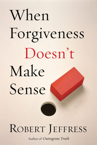 When Forgiveness Doesn't Make Sense book cover by Robert Jeffress