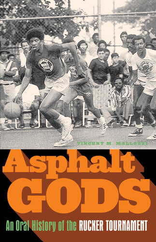Asphalt Gods: An Oral History of the Rucker Tournament book cover by Vincent M. Mallozzi