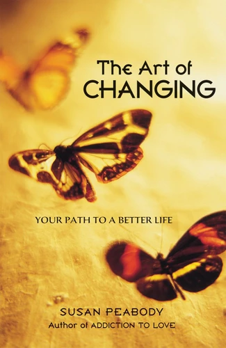 The Art of Changing: Your Path to a Better Life book cover by Susan Peabody
