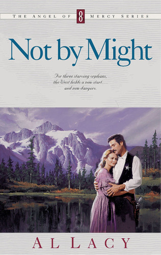 NOT BY MIGHT (Angel of Mercy Series) book cover by Al Lacy