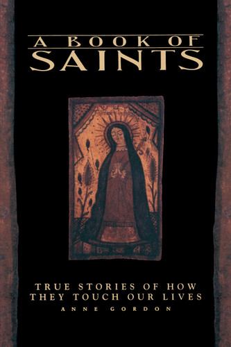 A Book of Saints: True Stories of How They Touch Our Lives book cover by Anne Gordon