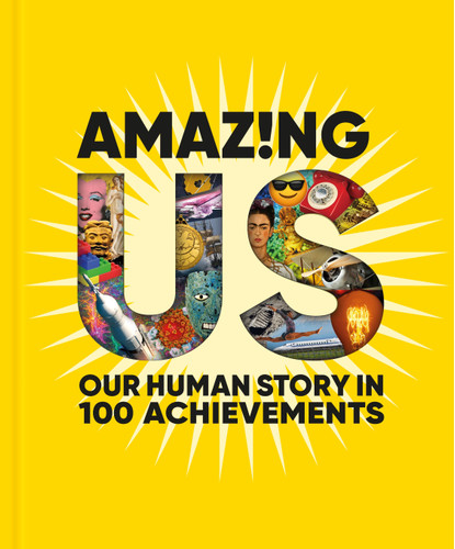 Amazing Us: Our Human Story in 100 Achievements book cover by Anna Ploszajski