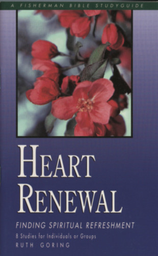 Heart Renewal: Finding Spiritual Refreshment (Fisherman Bible Studyguide Series) book cover by Ruth Goring
