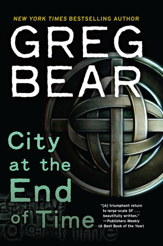 City at the End of Time: A Novel book cover by Greg Bear