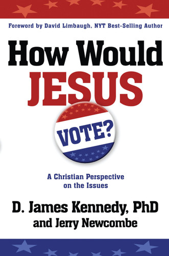 How Would Jesus Vote: A Christian Perspective on the Issues book cover by Dr. D. James Kennedy, Jerry Newcombe