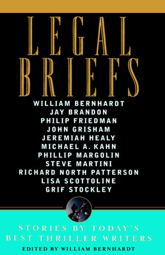 Legal Briefs: Short Stories by Today's Best Thriller Writers book cover by William Bernhardt