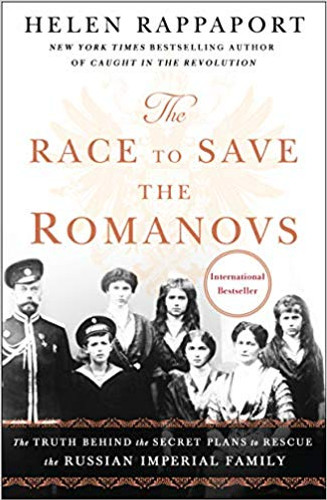 The Race to Save the Romanovs: The Truth Behind the Secret Plans to Rescue the Russian Imperial Family [Paperback] Cover