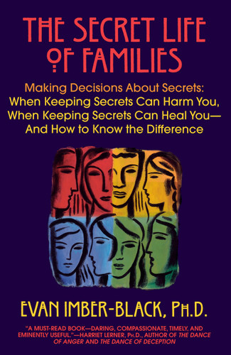 The Secret Life of Families: Making Decisions About Secrets: When Keeping Secrets Can Harm You, When Keeping Secrets Can Heal You-And How to Know the Difference book cover by Evan Imber-Black