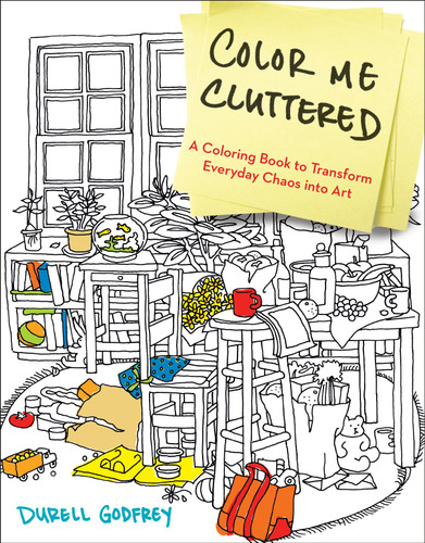 Color Me Cluttered: A Coloring Book to Transform Everyday Chaos into Art book cover by Durell Godfrey