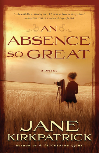 An Absence So Great: A Novel (Portraits of the Heart) book cover by Jane Kirkpatrick