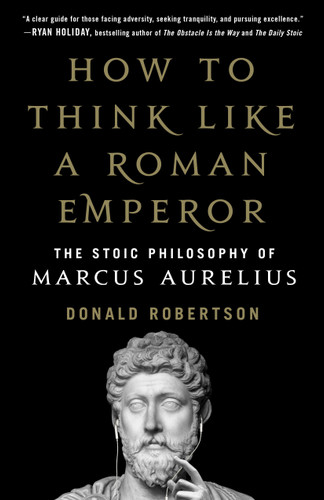 How to Think Like a Roman Emperor: The Stoic Philosophy of Marcus Aurelius book cover by Donald J. Robertson