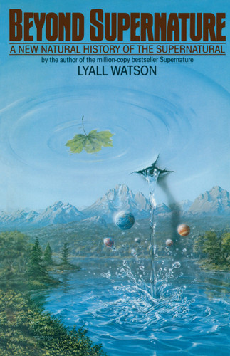 Beyond Supernature: A New Natural History of the Supernatural book cover by Lyall Watson