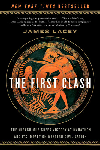 The First Clash: The Miraculous Greek Victory at Marathon and Its Impact on Western Civilization book cover by James Lacey