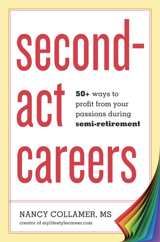 Second-Act Careers: 50+ Ways to Profit from Your Passions During Semi-Retirement book cover by Nancy Collamer