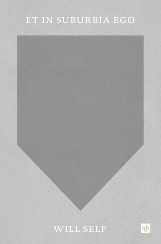 Et In Suburbia Ego book cover by Will Self