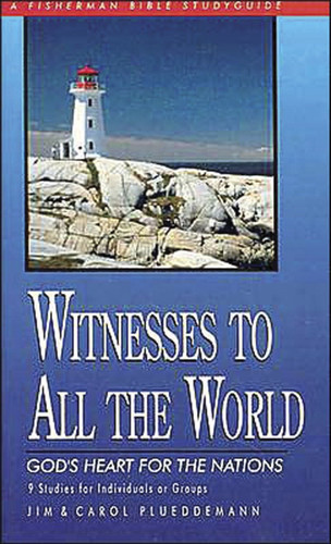 Witnesses to All the World: God's Heart for the Nations (Fisherman Bible Studyguide Series) book cover by Jim Plueddemann, Carol Plueddemann