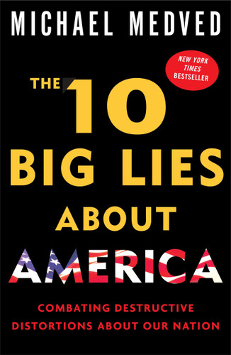 The 10 Big Lies About America: Combating Destructive Distortions About Our Nation book cover by Michael Medved