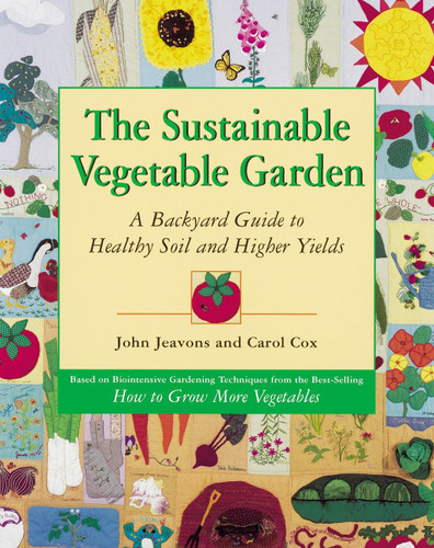 The Sustainable Vegetable Garden: A Backyard Guide to Healthy Soil and Higher Yields book cover by John Jeavons, Carol Cox